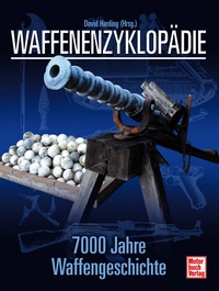 Waffenenzyklopädie - 7000 Jahre Waffengeschichte // Reprint der 1. Auflage 2008