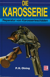 Die Karosserie - Reparatur von Karosserieschäden // Reprint der 5. Auflage 2003