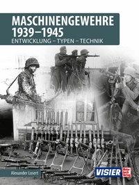 Maschinengewehre 1939 - 1945 - Entwicklung - Typen - Technik