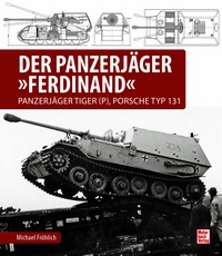 Der Panzerjäger Ferdinand - Panzerjäger Tiger (P), Porsche Typ 131
