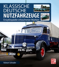 Klassische Deutsche Nutzfahrzeuge  - Enzyklopädie erloschener Marken