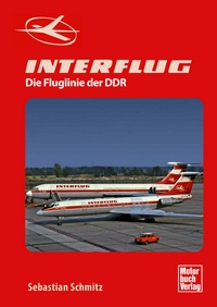 INTERFLUG  - Die Fluglinie der DDR