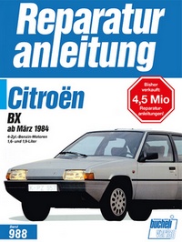 Citroën BX ab März 1984  - 4 Zyk. Benzin-Motoren 1,6- und 1,9-Liter // Reprint der 1. Auflage 1994