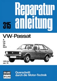 VW-Passat - S/LS/TS/GL/GLS       1976 bis Jan. 79       //Reprint der 4. Auflage 1989