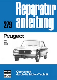 Peugeot 204 / 304 / 304 S - Reprint der 11. Auflage 1977