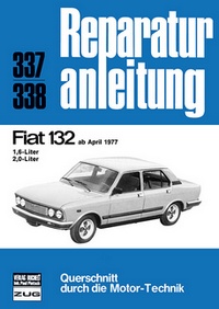 Fiat 132  ab April 1977 - 1,6- / 2,0-Liter  //  Reprint der 7. Auflage 1979