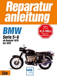BMW R 50/5, 60/5, 75/5, 60/6, 75/6, 90/6, 90S, Serie 5 + 6 - ab Baujahr 1970 bis 1976  // Reprint der 3. Auflage 1995