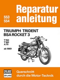 Triumph Trident BSA Rocket 3 - T150 / T160 / A75 ab 1969 // Reprint der 7. Auflage 1979