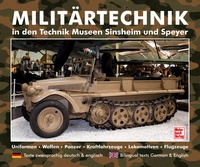 Militärtechnik in den Museen Sinsheim und Speyer - Uniformen.Waffen.Panzer.Kraftfahrzeuge.Lokomotiven.Flugzeuge / deutsch  englisch