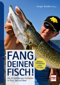 Fang deinen Fisch! - Die 25 beliebtesten Fischarten in Fluss, See und Meer
