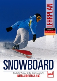 Snowboard Lehrplan - Deutscher Verband für das Skilehrwesen e.V. - INTERSKI DEUTSCHLAND