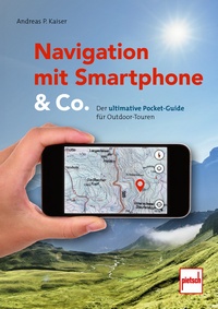 Navigation mit Smartphone & Co. - Der ultimative Pocket-Guide für Outdoor-Touren