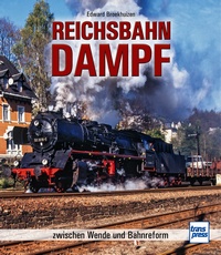 Reichsbahn-Dampf - zwischen Wende und Bahnreform