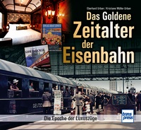 Das goldene Zeitalter der Eisenbahn - Die Epoche der Luxuszüge